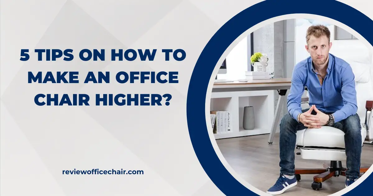 Simple Tips for everyone How To Make An Office Chair Higher